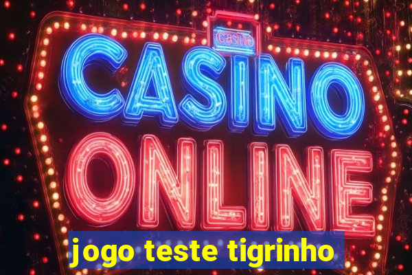 jogo teste tigrinho